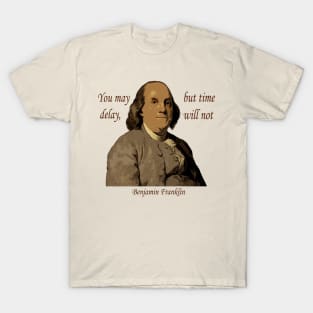 Benjamin Franklin Delay Quote T-Shirt